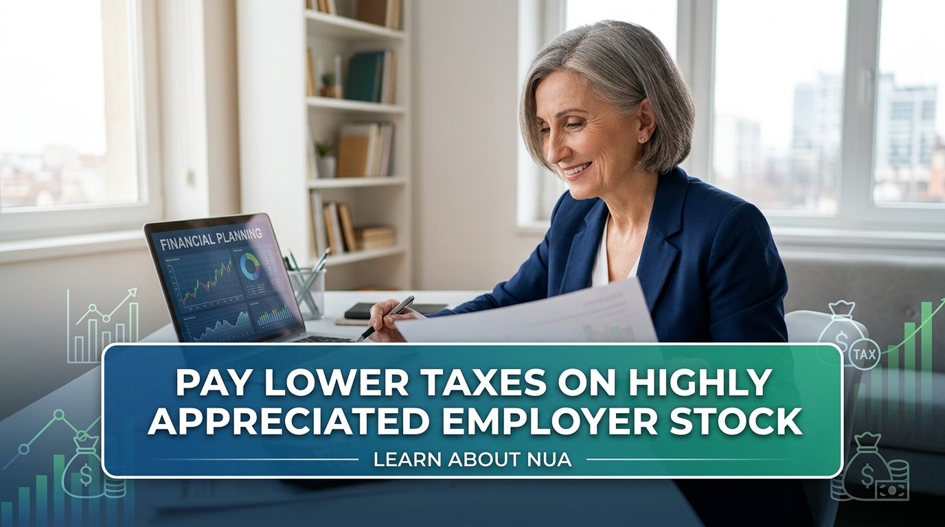 What Is Net Unrealized Appreciation (NUA) and How Does It Affect Retirement Taxes?