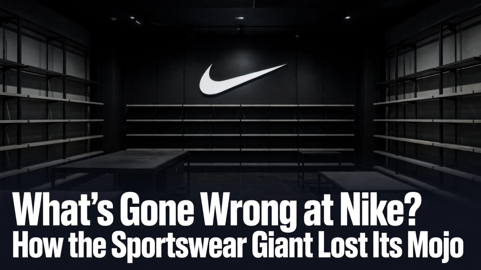 What’s Gone Wrong at Nike? How the Sportswear Giant Lost Its Mojo