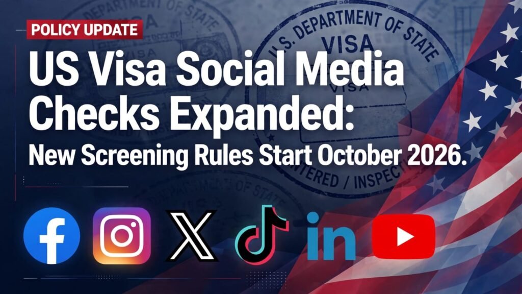 US Visa Social Media Checks Expanded: New Screening Rules Start October 2026