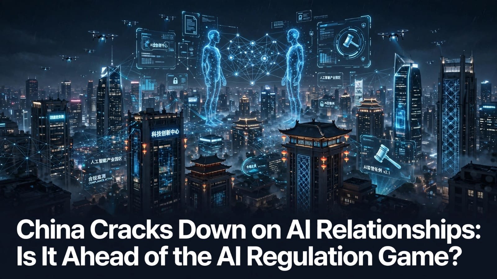 China Cracks Down on AI Relationships: Is It Ahead of the AI Regulation Game?